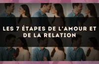 Les 7 étapes de l'amour et de la relation