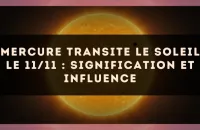 Mercure Transite le Soleil le 11/11 : Signification et Influence