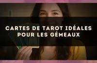 Cartes de tarot idéales pour les Gémeaux