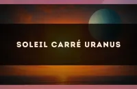 ⚡ Soleil carré Uranus