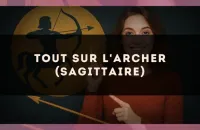 🏹 Tout sur l'Archer (Sagittaire)