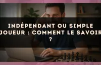 Indépendant ou simple joueur : comment le savoir ?