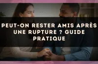 Peut-on rester amis après une rupture ? guide pratique