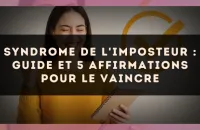 Syndrome de l'imposteur : guide et 5 affirmations pour le vaincre