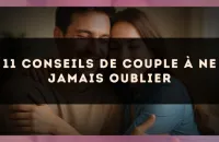 11 conseils de couple à ne jamais oublier