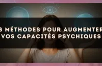 8 méthodes pour augmenter vos capacités psychiques