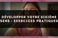 Développer votre sixième sens : exercices pratiques
