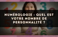 Numérologie : quel est votre nombre de personnalité ?