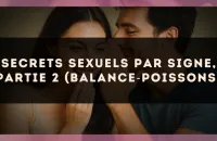 🔮 Secrets sexuels par signe, partie 2 (Balance‑Poissons)