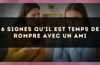 6 signes qu'il est temps de rompre avec un ami