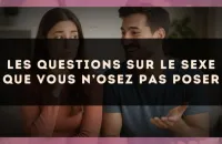 Les questions sur le sexe que vous n’osez pas poser