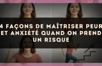 4 façons de maîtriser peur et anxiété quand on prend un risque