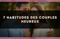 7 habitudes des couples heureux
