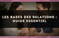 Les bases des relations : guide essentiel