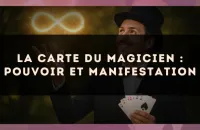La carte du Magicien : pouvoir et manifestation