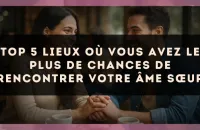 Top 5 lieux où vous avez le plus de chances de rencontrer votre âme sœur