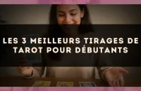 Les 3 meilleurs tirages de tarot pour débutants
