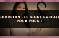 🦂 Scorpion : le signe parfait pour vous ?