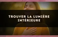 Trouver la lumière intérieure