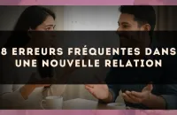 8 erreurs fréquentes dans une nouvelle relation