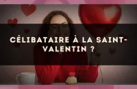 Célibataire à la Saint-Valentin ?