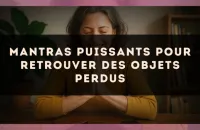 Mantras puissants pour retrouver des objets perdus