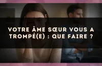 Votre âme sœur vous a trompé(e) : que faire ?