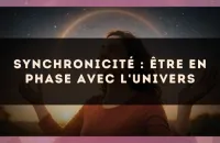 Synchronicité : être en phase avec l'univers