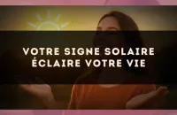 ☀️ Votre signe solaire éclaire votre vie