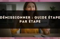 Démissionner : guide étape par étape