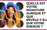 🔮 Test : Quelle est votre signature aurique et que révèle‑t‑elle sur votre énergie ? 