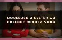 Couleurs à éviter au premier rendez-vous