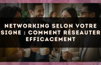 Networking selon votre signe : comment réseauter efficacement