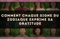 Comment Chaque Signe du Zodiaque Exprime sa Gratitude