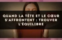 🧠❤️ Quand la tête et le cœur s'affrontent : trouver l'équilibre