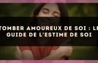 Tomber Amoureux de Soi : Le Guide de l'Estime de Soi
