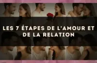 Les 7 étapes de l'amour et de la relation
