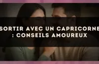 Sortir avec un Capricorne : conseils amoureux