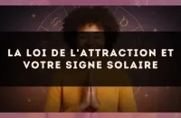 ✨ La loi de l'attraction et votre signe solaire