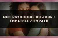 Mot psychique du jour : empathie / empath