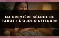 Ma première séance de tarot : à quoi s'attendre