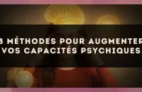8 méthodes pour augmenter vos capacités psychiques