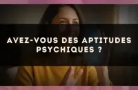 Avez-vous des aptitudes psychiques ?