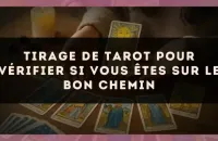 Tirage de tarot pour vérifier si vous êtes sur le bon chemin