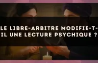 Le libre-arbitre modifie-t-il une lecture psychique ?