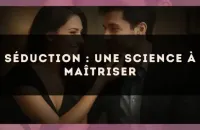 Séduction : une science à maîtriser