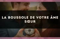 La boussole de votre âme sœur