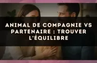🐾❤️ Animal de compagnie vs partenaire : trouver l'équilibre