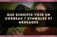 Que signifie voir un corbeau ? Symboles et messages
