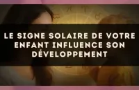 🌞 Le signe solaire de votre enfant influence son développement